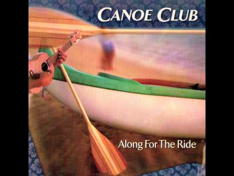 Canoe Club "Along For the Ride"