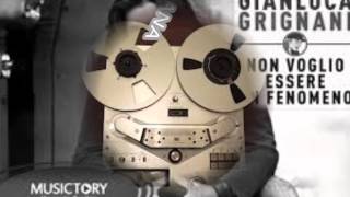 Gianluca Grignani   Non voglio essere un fenomeno ana