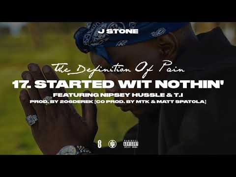 J Stone - Started Wit Nothin' Feat. Nipsey Hussle & T.I.
