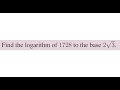 Find thelogarithmof 1728 to thebase 2 times square root of 3..