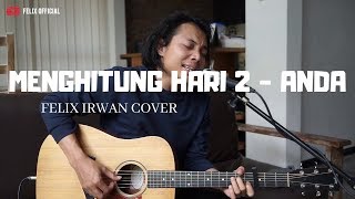 Menghitung Hari 2 - Anda ( Felix Irwan Cover )
