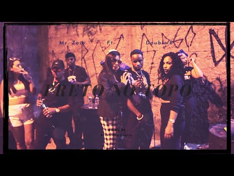 PRETO NO TOPO -  MR ZOIO FEAT. DOUBLE.B (Dir. @mk_theyoungan) (Oficial Music Video)