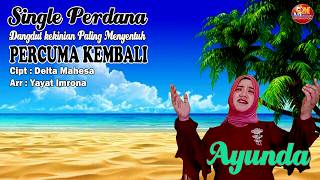 Download lagu PERCUMA KEMBALI - AYUNDA - DANGDUT PALING MENYENTUH Single Perdana (  Video Musik ) mp3