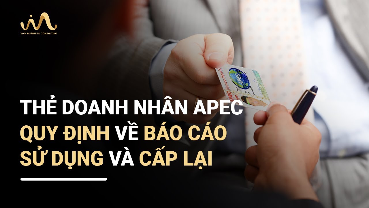 QUI ĐỊNH VỀ BÁO CÁO SỬ DỤNG VÀ CẤP LẠI THẺ DOANH NHÂN APEC