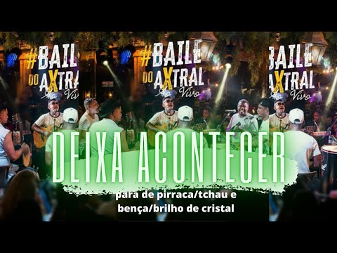GRUPO AXTRAL- Deixa acontecer/para de pirraça/ tchau e bença/ brilho de cristal/ sacanagem dela