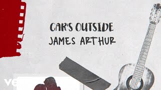 James Arthur - Car&#39;s Outside (Official Lyric Video)