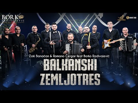 ZOKI BANAĆAN & ROMANO ČERGAR feat BORKO RADIVOJEVIĆ ORCHESTRA - BALKANSKI ZEMLJOTRES