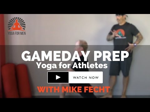 Yoga for Athletes - Gameday Prep with Mike Fecht