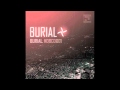 Burial: U Hurt Me [HQ]