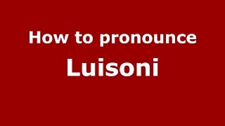 How to pronounce Luisoni