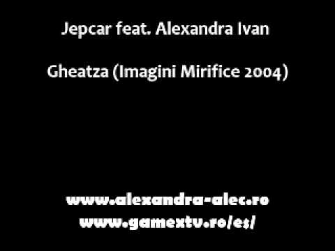 Jepcar feat. Alexandra Ivan - Gheatza