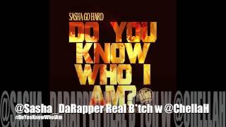 Sasha Go Hard - Real Bitch w Chella H | @SashaGoHard