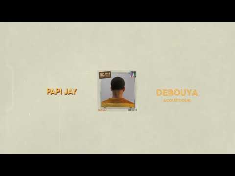 Papi Jay - Debouya Acoustique (Audio Officiel)
