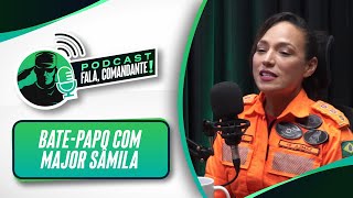 Fala, Comandante! #37 | MAJOR SÂMILA | Corpo de Bombeiros Militar