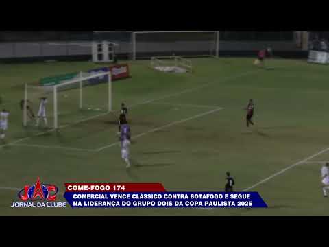 Come-fogo 174: Comercial vence clássico contra Botafogo  - Jornal da Clube (03/07/25)