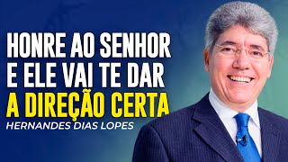 Hernandes Dias Lopes | HONRE AO SENHOR E ELE TE DARÁ A DIREÇÃO CERTA
