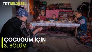 Çocuğum İçin | 3. Bölüm | TRT Belgesel