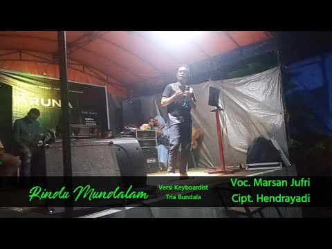 Rindu Mundalam Versi Taruna Pro Audio, Marsan Jufri. Key.Tria Bundala Cipt. Hendrayadi