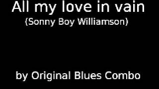 All my love in vain (Sonny Boy Williamson) by Original Blues Combo