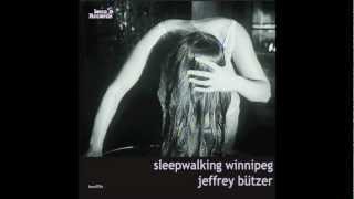 Jeffrey Butzer - Sleepwalking Winnipeg Part1