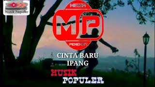Download lagu IPANG - CINTA BARU mp3