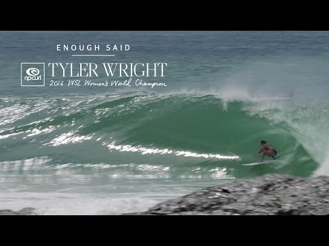 Tyler Wright | Enough Said (The Gold Coast, March 8, 2017)