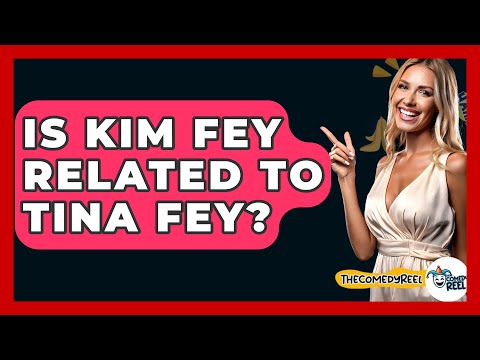 Is Kim Fey Related To Tina Fey? - The Comedy Reel