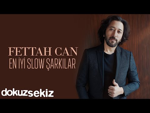 Fettah Can En İyi Slow Şarkılar I Fettah Can En Popüler Şarkılar