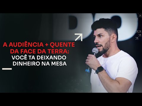 A AUDIÊNCIA + QUENTE DA FACE DA TERRA: VOCÊ TA DEIXANDO DINHEIRO NA MESA | ERICO ROCHA