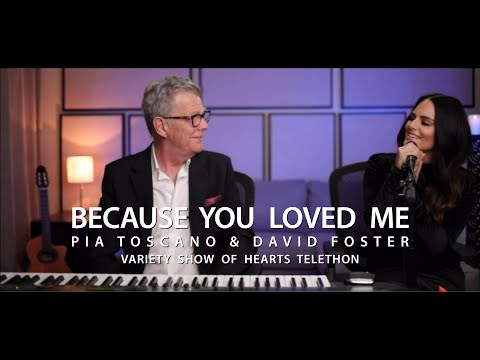 "Because You Loved Me" - Pia Toscano & David Foster - Variety Show Of Hearts Telethon - 2/20/21