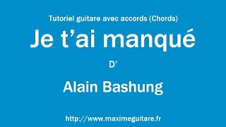 Je t'ai manqué (Alain Bashung) - Tutoriel guitare avec accords et partition en description (Chords)