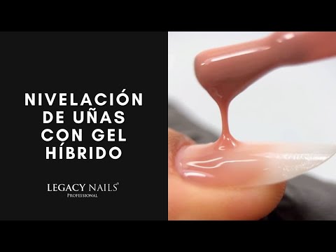 TÉCNICA DE NIVELACIÓN CON GEL HÍBRIDO │ VIDEO TUTORIAL │ LEGACY NAILS