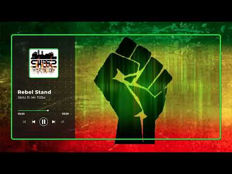 Skitz ft Mr Ti2bs   RebelStand