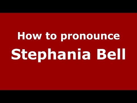 How to pronounce Stephania Bell (American English/US)  - PronounceNames.com