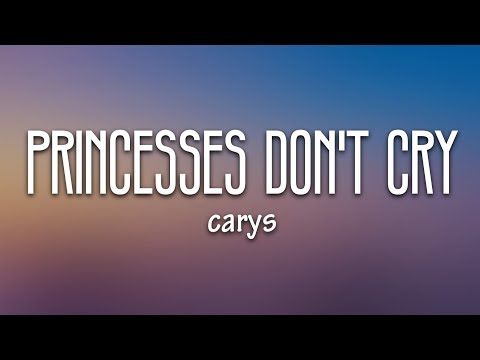 CARYS - Princesses Don’t Cry (Lyrics)