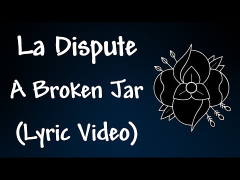 La Dispute - A Broken Jar (Lyrics)