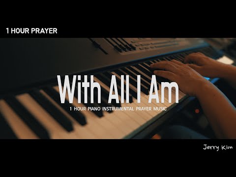 [1시간] With All I Am (Hill Song) I 전심으로 (주님손에 맡겨 드리리) I 기도음악  I Cover by Jerry Kim I 잔잔한 피아노