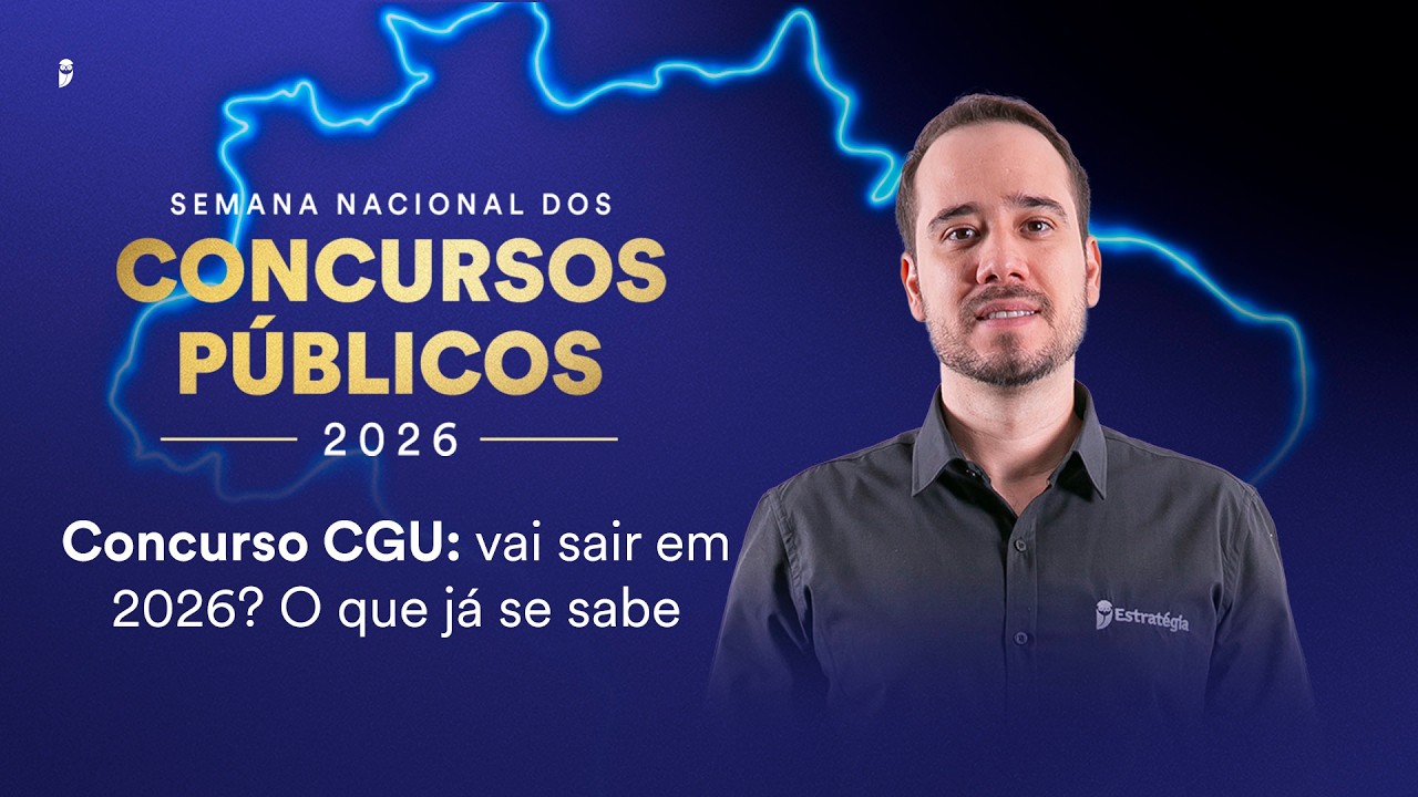 Concurso CGU: vai sair em 2026? O que já se sabe - Semana Nacional dos Concursos Públicos 2026