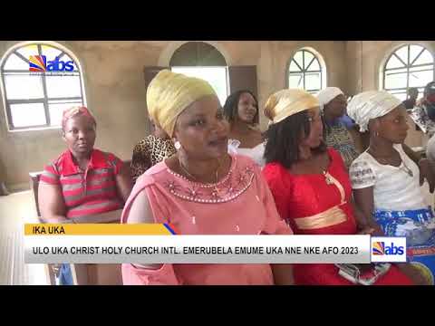 Ulo Uka Christ Holy Church Int'l Emerubela Emume Uka Nne Nke Afo 2023