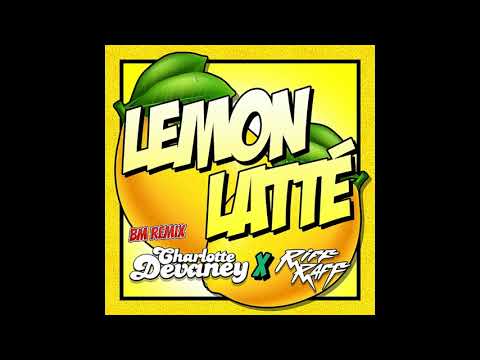 Charlotte Devaney X Riff Raff X Brad Majors - Lemon Latte  BM Remix