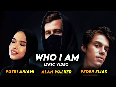 Alan Walker, Putri Ariani & Peder Elias - Who I Am ( Lyric Video )