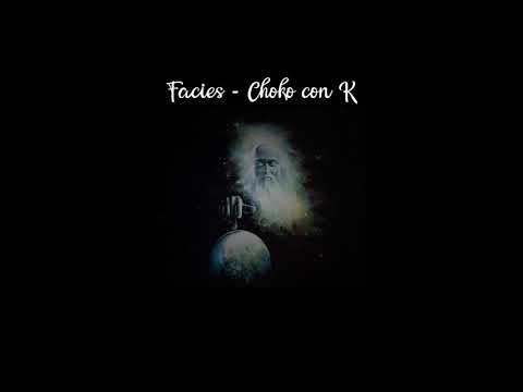 Choko con k- FACIES