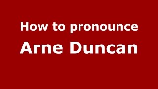 How to pronounce Arne Duncan