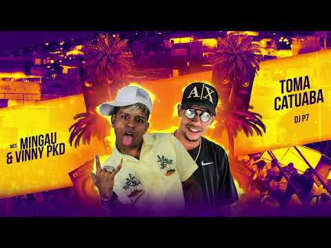 MC Mingau e Vinny PKD - Toma Catuaba (DJ P7)