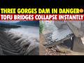 Three Gorges Dam In Danger Can T Hold Water Tofu Dreg Bridge Collapses Instantly
