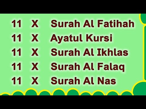 ( 11x  Al Fatihah ) ( 11x  Ayatul Kursi ) ( 11x  AL Ikhlas ) ( 11x  Al Falaq ) ( 11x Al Nas )