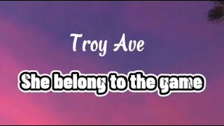 Troy Ave - She Belong To The Game (Lyrics)