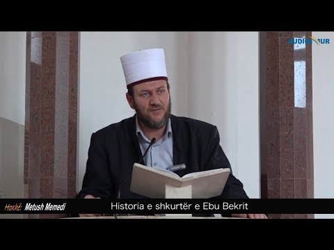 Historia e shkurtër e Ebu Bekrit - Hoxhë Metush Memedi