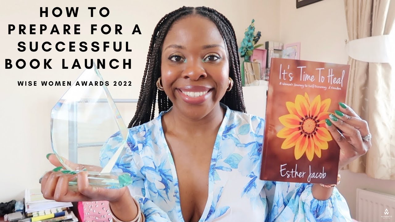 HOW TO PREPARE FOR A SUCCESSFUL BOOK LAUNCH | AUTHENTIC WORTH PUBLISHING | WISE WOMEN AWARDS