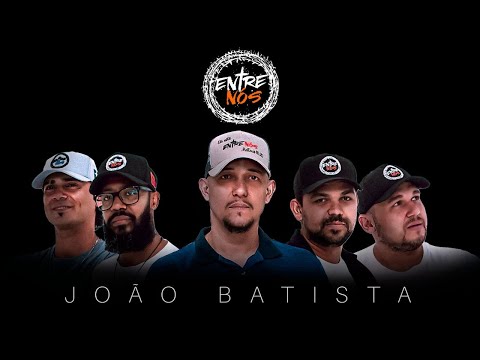 João Batista - Entre Nós